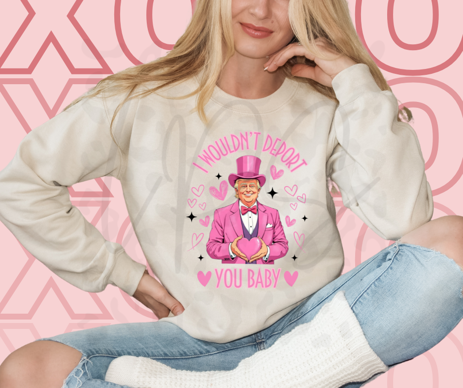 I wouldn't Deport You Baby Crewneck