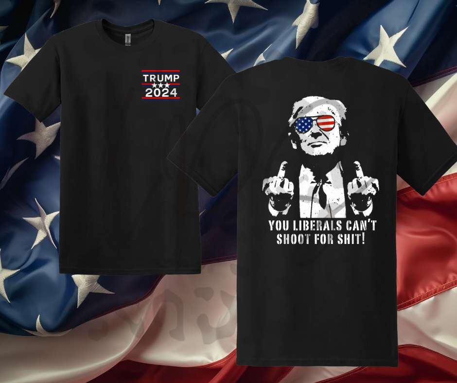 You Liberals Can't Shoot for Shit! Shirt