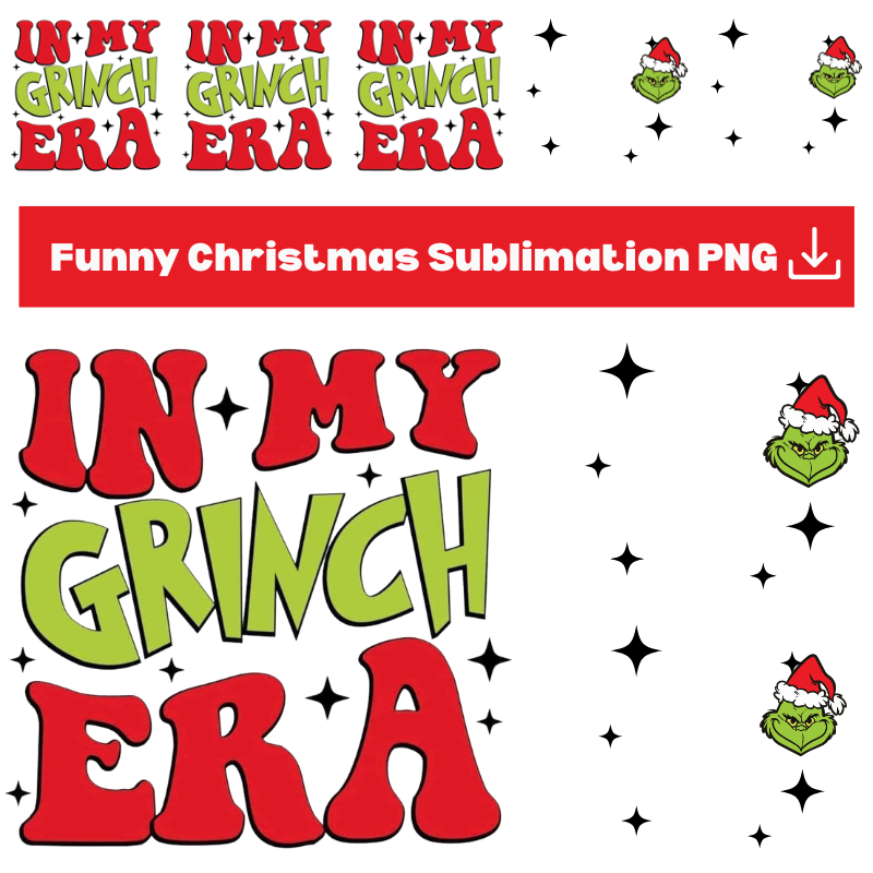 In My Grinch Era PNG – Funny Christmas Sublimation Design