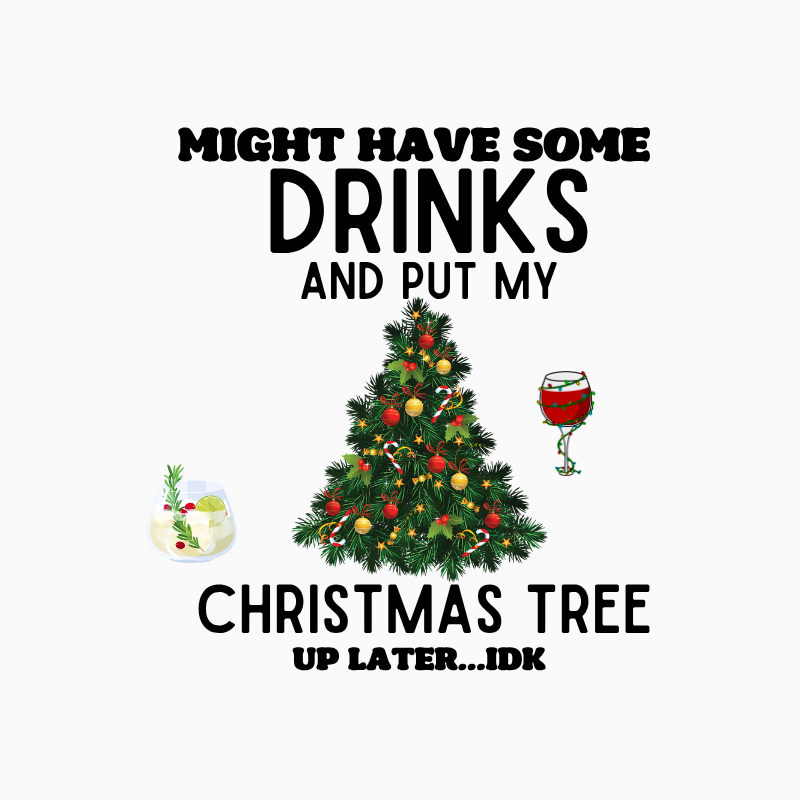 Might Have Some Drinks Christmas PNG – Funny Holiday Quote, Festive Tree Clipart, Wine & Cocktail Sublimation Design, Digital Download