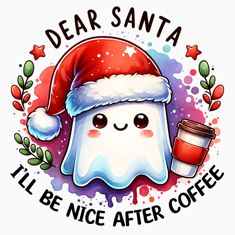 Dear Santa I’ll Be Nice After Coffee PNG – Cute Ghost Christmas Coffee Clipart | Spooky‑Cute Holiday Sublimation Design