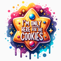 I’m Only Here for the Cookies – Star Cookie Holiday PNG