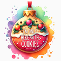 I’m Only Here for the Cookies – Funny Holiday Ornament PNG