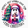Ghouls Just Wanna Have Fun This Christmas PNG – Cute Ghost & Tree Clipart | Spooky‑Cute Holiday Sublimation Design