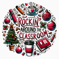 Rockin’ Around the Classroom PNG – Teacher Christmas Clipart | Festive School Holiday Artwork