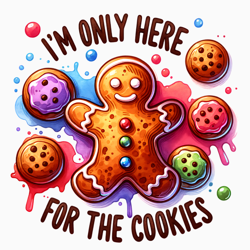 I’m Only Here for the Cookies – Gingerbread Holiday PNG