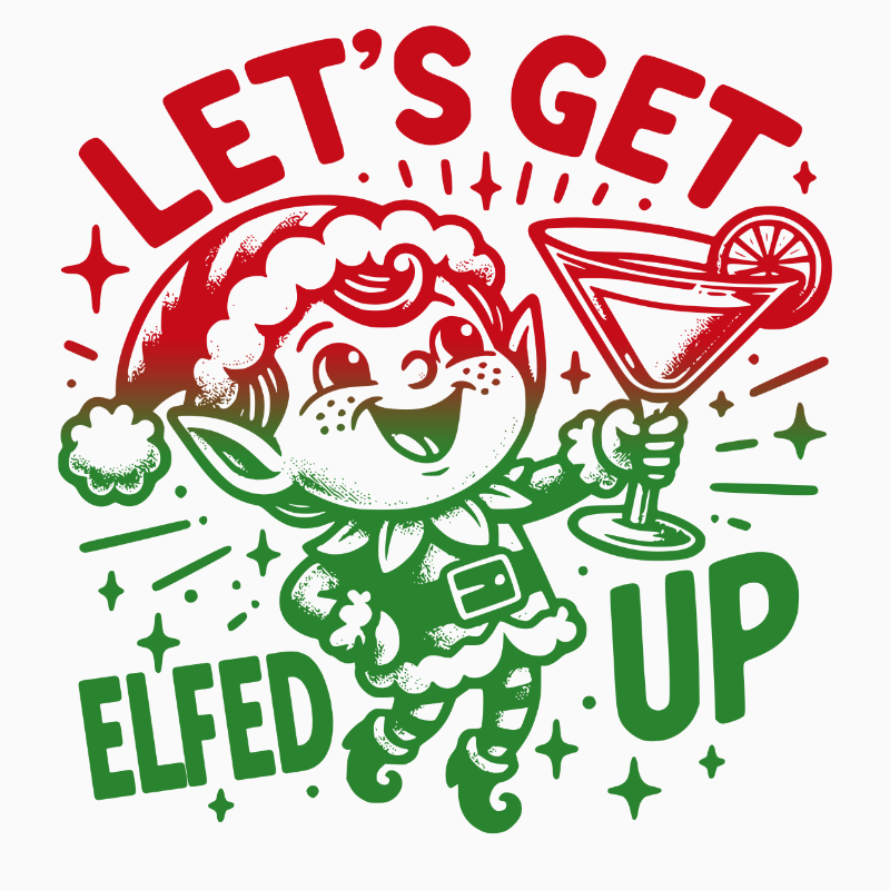 Let’s Get Elfed Up PNG – Funny Christmas Elf Cocktail Clipart | Festive Party Sublimation Design