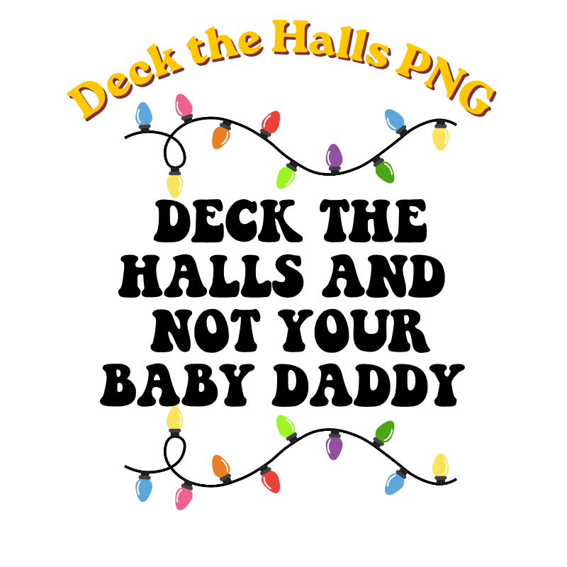 Deck the Halls PNG, Funny Christmas Sublimation, Holiday Lights PNG, Digital Download