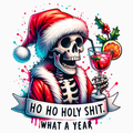Ho Ho Holy Shit What a Year PNG – Skeleton Santa Cocktail Clipart | Sarcastic Christmas Humor Sublimation Design