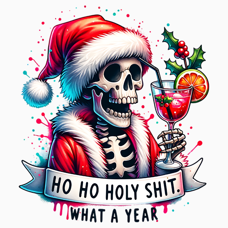 Ho Ho Holy Shit What a Year PNG – Skeleton Santa Cocktail Clipart | Sarcastic Christmas Humor Sublimation Design