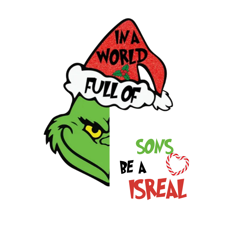 In a World Full of Sons Be an Israel PNG – Grinch‑Style Christmas Quote, Inspirational Holiday Sublimation Design, Festive Digital Download