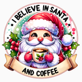 I Believe in Santa and Coffee – Funny Holiday PNG