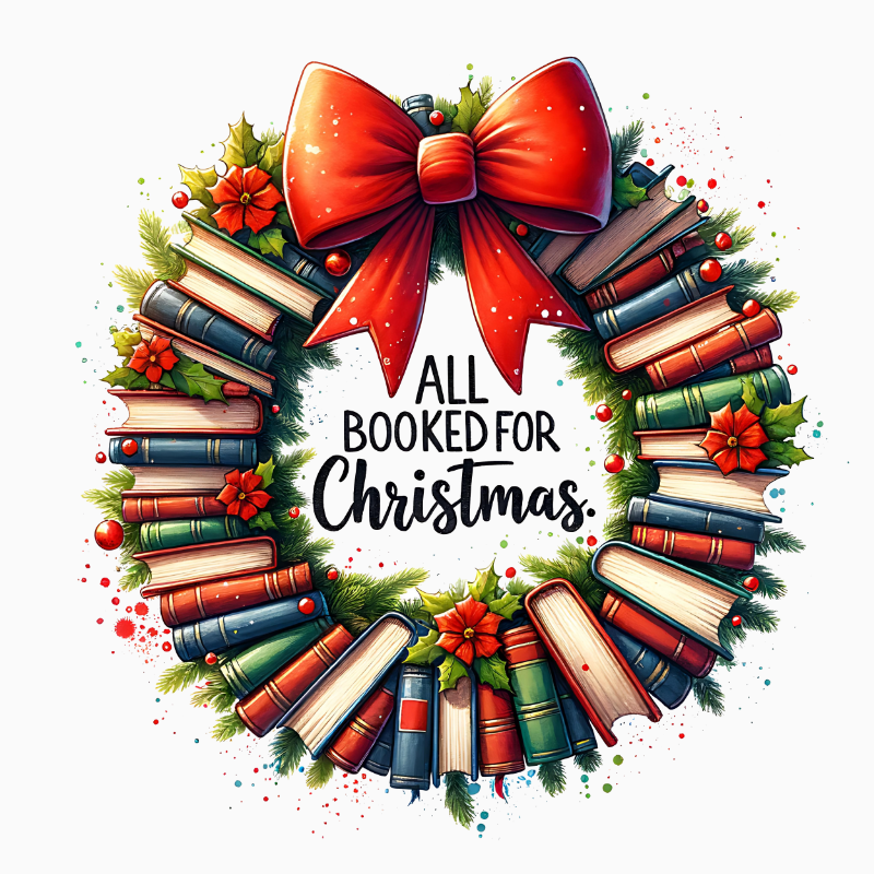 All Booked for Christmas PNG – Festive Book Lover Wreath Clipart | Cozy Reading Holiday Sublimation Design