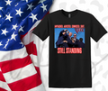 Trump Still Standing T-Shirt – Bold Political Resilience Graphic Tee