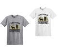 I'd Rather Be Hunting Shirt – Funny Hunter Graphic Tee for Outdoorsmen