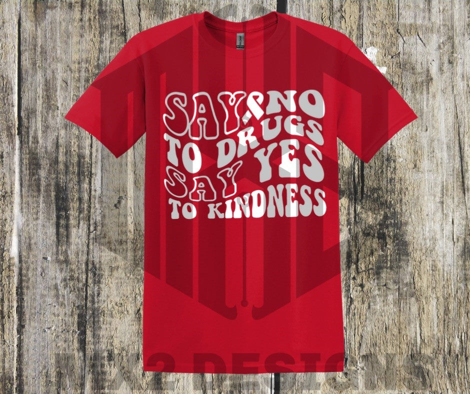 Say No  To Drugs - Say Yes to Kindness