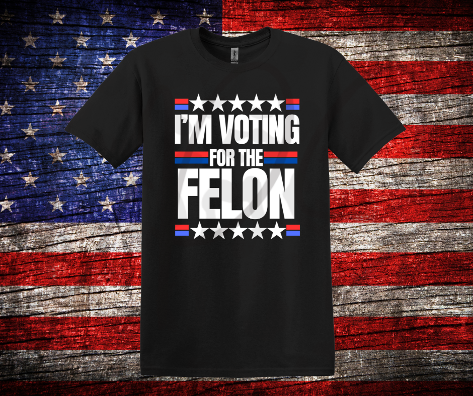 Trump I'm Voting for the Felon T-Shirt