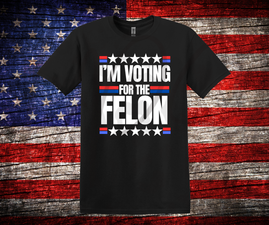 Trump “I’m Voting for the Felon” T-Shirt – Bold Political Meme Tee