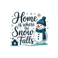 Home Is Where the Snow Falls PNG – Cozy Winter Snowman & House Clipart | Festive Holiday Sublimation Design