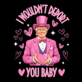 I Wouldn’t Deport You Baby PNG – Retro Pink Suit Valentine Clipart | Funny Love Sublimation Design