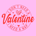 I Don’t Need a Valentine I Need a Nap PNG – Funny Valentine Clipart | Cute Retro Love Sublimation Design