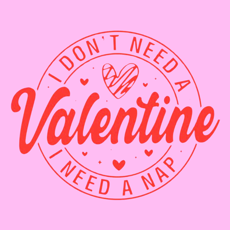 I Don’t Need a Valentine I Need a Nap PNG – Funny Valentine Clipart | Cute Retro Love Sublimation Design