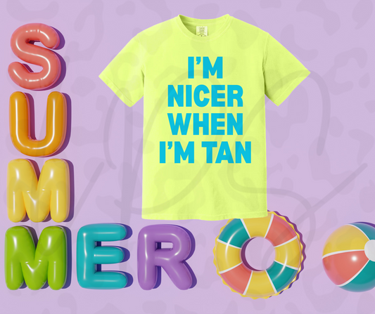 I'm Nicer When I'm Tan Shirt
