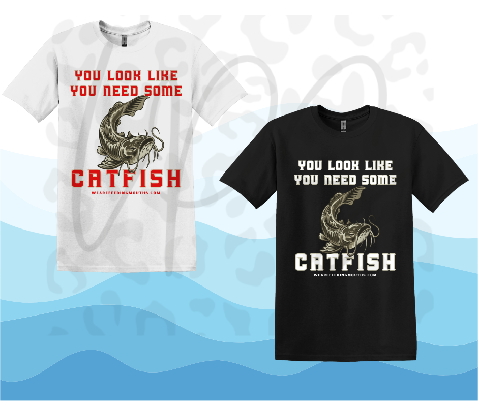 You Look Like You Need Some Catfish Tee – The Most Southern Diagnosis Ever Printed